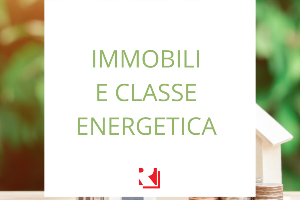 IMMOBILI E CLASSE ENERGETICA